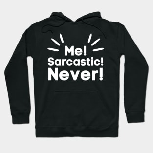 Me Sarcastic Never-Sarcastic Saying Hoodie